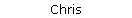 Chris