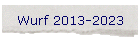 Wurf 2013-2023