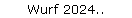 Wurf 2024..